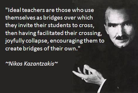 Tags: Ideal teachers, Inspirational Quotes, Nikos Kazantzakis, Philosophy, 